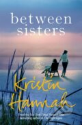 Kniha: Between Sisters (Kristin Hannah). Pan Books, 2017