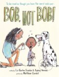 Kniha: Bob, Not Bob! (Audrey Vernick a Liz Garton Scanlon). Hyperion, 2017
