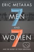 Kniha: Seven Men and Seven Women (Eric Metaxas). Thomas Nelson Publishers, 2018