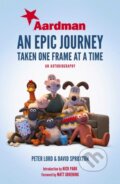 Kniha: Aardman: An Epic Journey (Dave Sproxton, Peter Lord a Nick Park). Simon & Schuster, 2018