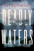 Kniha: Deadly Waters (Dot Hutchison). Thomas & Mercer, 2020