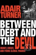 Kniha: Between Debt and the Devil (Adair Turner). Princeton University Press, 2017