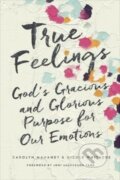 Kniha: True Feelings (Carolyn Mahaney a Nicole Mahaney Whitacre). Crossway Books, 2017