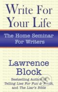 Kniha: Write for Your Life (Lawrence Block). , 2020