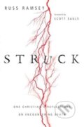Kniha: Struck – One Christian`s Reflections on Encountering Death (Russ Ramsey a Scott Sauls). Inter-Varsity, 2017