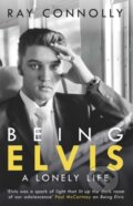 Kniha: Being Elvis (Ray Connolly). Weidenfeld and Nicolson, 2017