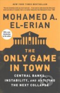 Kniha: The Only Game in Town (Mohamed A. El-Erian). Yale University Press, 2017