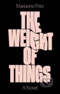 Kniha: The Weight of Things (Marianne Fritz). Verso, 2017