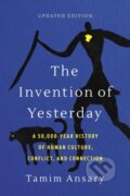 Kniha: The Invention of Yesterday (Tamim Ansary). Public Affairs, 2026