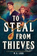 Kniha: To Steal from Thieves (M.K. Lobb). Little, Brown Young Readers, 2026