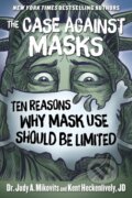Kniha: The Case Against Masks (Judy Mikovits a Kent Heckenlively). , 2020