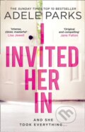 Kniha: I Invited Her In (Adele Parks). HQ, 2018
