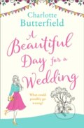 Kniha: A Beautiful Day for a Wedding (Charlotte Butterfield). One More Chapter, 2018