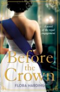 Kniha: Before the Crown (Flora Harding). One More Chapter, 2020