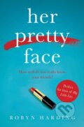Kniha: Her Pretty Face (Robyn Harding). Simon & Schuster, 2018