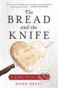 Kniha: The Bread and the Knife (Dawn Drzal). , 2018