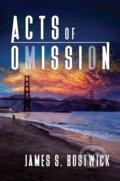 Kniha: Acts of Omission (James S Bostwick). Post Hill, 2019