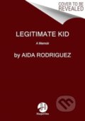 Kniha: Legitimate Kid (Rodriguez Aida). HarperOne, 2024