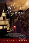 Kniha: A Twisted Vengeance (Candace Robb). , 2017