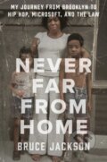 Kniha: Never Far from Home (Bruce Jackson). Atria Books, 2023