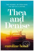 Kniha: Thea and Denise (Caroline Bond). Corvus, 2022