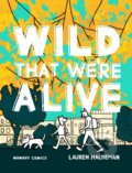 Kniha: Wild That We're Alive (Lauren Haldeman). Andrews McMeel, 2026