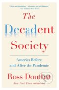 Kniha: Decadent Society Tr (Ross Douthat). , 2021