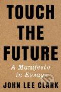Kniha: Touch the Future (John Lee Clark). WW Norton & Co, 2024