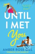 Kniha: Until I Met You (Amber Rose Gill). Mills & Boon, 2023