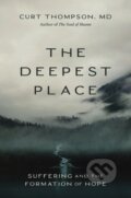 Kniha: The Deepest Place (MD a Curt Thompson). Zondervan, 2025