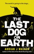 Kniha: The Last Dog on Earth (Adrian J Walker). Del Rey, 2017