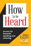Kniha: How to be Heard (Julian Treasure). , 2017