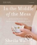 Kniha: In the Middle of the Mess Study Guide (Sheila Walsh). HarperCollins, 2017