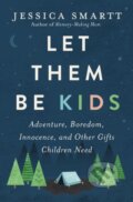 Kniha: Let Them Be Kids (Jessica Smartt). Thomas Nelson Publishers, 2020
