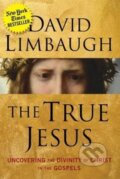 Kniha: The True Jesus (David Limbaugh). , 2017