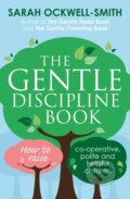 Kniha: The Gentle Discipline Book (Sarah Ockwell-Smith). Piatkus, 2017
