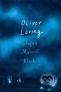 Kniha: Oliver Loving (Stefan Merrill Block). Atlantic Books, 2018