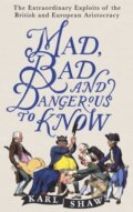 Kniha: Mad, Bad and Dangerous to Know (Karl Shaw). Robinson, 2017