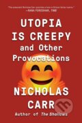 Kniha: Utopia Is Creepy (Nicholas Carr). WW Norton & Co, 2017