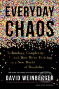 Kniha: Everyday Chaos (David Weinberger). Harvard Business Review Press, 2019
