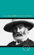Kniha: On Whitman (C. K. Williams). Princeton University Press, 2017