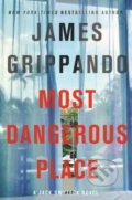 Kniha: The Most Dangerous Place (James Grippando). , 2017