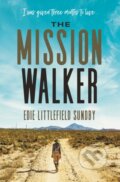Kniha: The Mission Walker (Edie Littlefield Sundby). Thomas Nelson Publishers, 2017