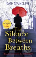 Kniha: The Silence Between Breaths (Cath Staincliffe). Constable, 2017