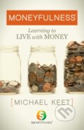 Kniha: Moneyfulness (Michael Keet). Morgan James Publishing, 2020