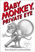 Kniha: Baby Monkey, Private Eye (Brian Selznick a David Serlin). Scholastic, 2018