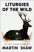 Kniha: Liturgies of the Wild (Martin Shaw). Rider & Co, 2026