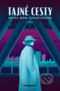 Kniha: Tajné cesty (Petra Móri Stračiaková). Marenčin PT, 2026