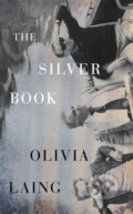 Kniha: The Silver Book (Olivia Laing). Penguin Books, 2026