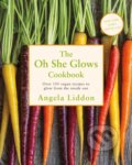 Kniha: Oh She Glows (Angela Liddon). Michael Joseph, 2015